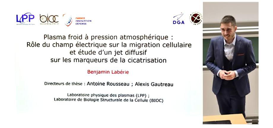 Benjamin Labérie defended his PhD "Plasma froid à pression atmosphérique : Rôle du champ électrique sur la migration cellulaire et étude d’un jet diffusif sur les marqueurs de la cicatrisation"